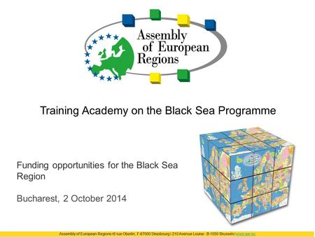 Assembly of European Regions ❘ 6 rue Oberlin, F-67000 Strasbourg ❘ 210 Avenue Louise - B-1050 Brussels ❘ www.aer.euwww.aer.eu Training Academy on the Black.