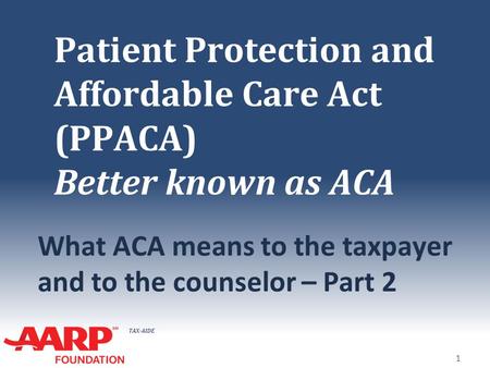 Patient Protection and Affordable Care Act (PPACA) Better known as ACA