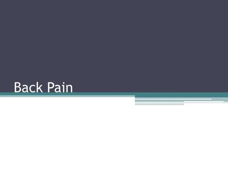 Back Pain. Background 30 million adults in UK /yr experience back pain 1/3 experience pain> 12 months and 1/5 of above will be off work >3/12 Costs NHS.