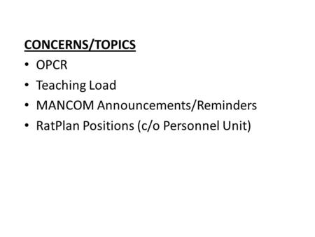 CONCERNS/TOPICS OPCR Teaching Load MANCOM Announcements/Reminders