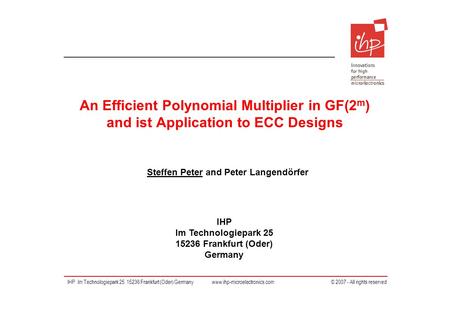 IHP Im Technologiepark 25 15236 Frankfurt (Oder) Germany IHP Im Technologiepark 25 15236 Frankfurt (Oder) Germany www.ihp-microelectronics.com © 2007 -