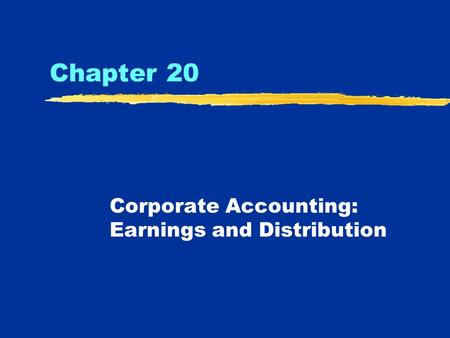 Chapter 20 Corporate Accounting: Earnings and Distribution.