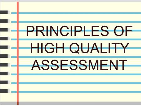 PRINCIPLES OF HIGH QUALITY ASSESSMENT