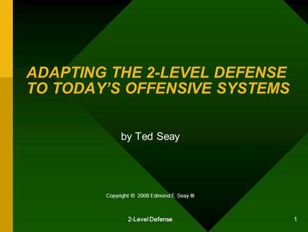 ADAPTING THE 2-LEVEL DEFENSE TO TODAY’S OFFENSIVE SYSTEMS