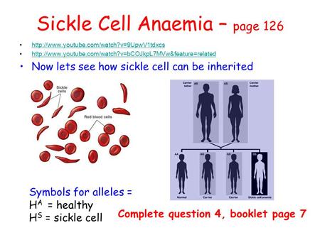 Sickle Cell Anaemia – page 126   Now lets see how sickle.