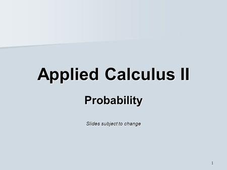 Probability Slides subject to change