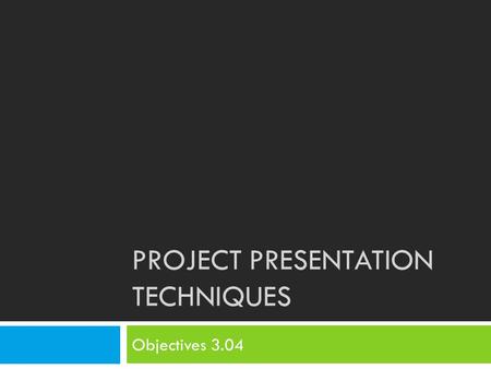 PROJECT PRESENTATION TECHNIQUES Objectives 3.04. Bell Ringer 11/13  If the retail price of a set of queen sheets is $100, and the cost is $49.99, what.