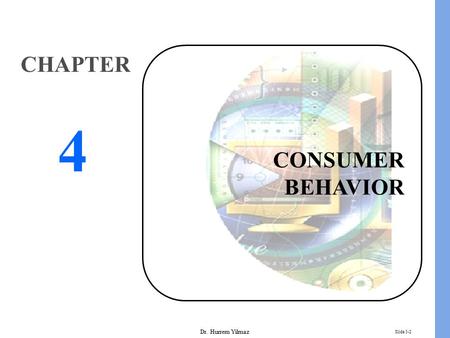 Dr. Hurrem Yilmaz Slide 5-2 CONSUMER BEHAVIOR CHAPTER 4.