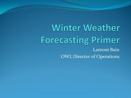 Lamont Bain OWL Director of Operations. Thickness Thickness- distance between two pressure surfaces, usually denoted in decameters. Derived using the.