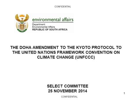 CONFIDENTIAL THE DOHA AMENDMENT TO THE KYOTO PROTOCOL TO THE UNITED NATIONS FRAMEWORK CONVENTION ON CLIMATE CHANGE (UNFCCC) SELECT committee 25 NOVEMBER.