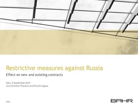 #000 Restrictive measures against Russia Effect on new and existing contracts Oslo, 9 September 2014 Jon Christian Thaulow and Trond Lingaas.