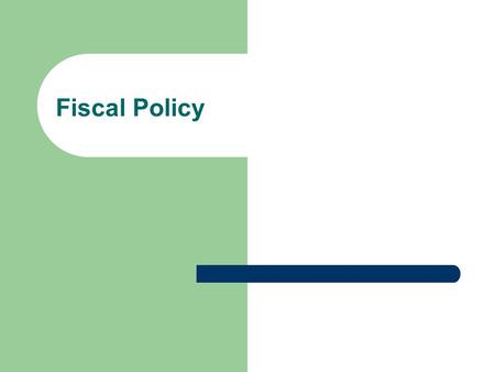 Fiscal Policy. Government spending, tax, and budget balance  Government Spending: G  Government Revenue: Tax.