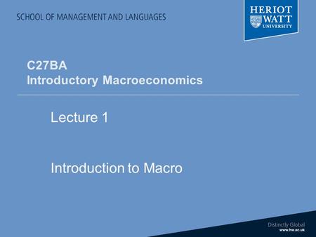 C27BA Introductory Macroeconomics Lecture 1 Introduction to Macro.