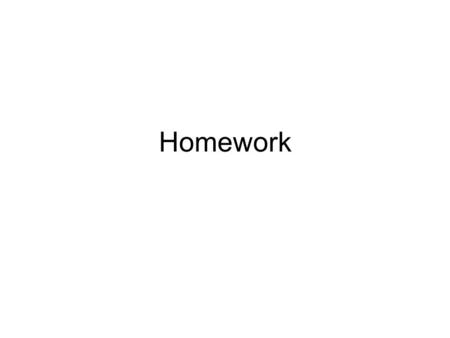 Homework.