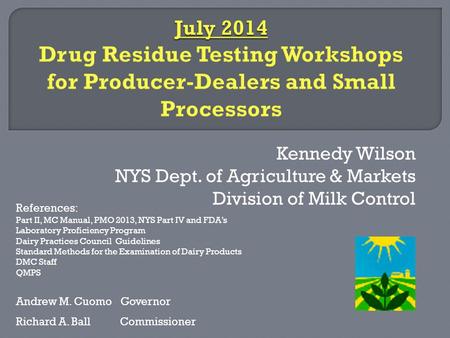 Kennedy Wilson NYS Dept. of Agriculture & Markets Division of Milk Control Andrew M. Cuomo Governor Richard A. Ball Commissioner References: Part II, MC.