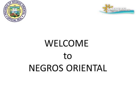 WELCOME to NEGROS ORIENTAL. Brief Project Description DAD-MBT is an acronym of the 5 Tourism Circuit Deve-lopment LGU’s of D auin, D umaguete City, M.