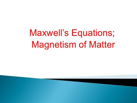 Maxwell’s Equations; Magnetism of Matter