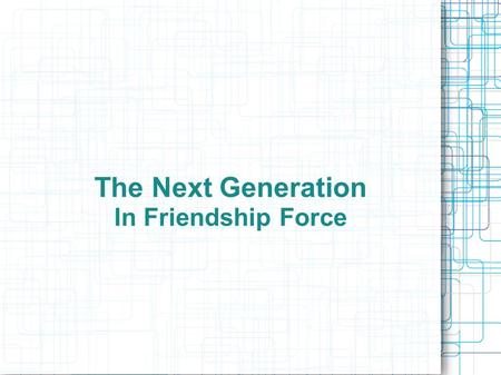 The Next Generation In Friendship Force. Traveling with FF I First trip with 18 years to Japan 4 young people within the age of 15 to 18 Individual program.