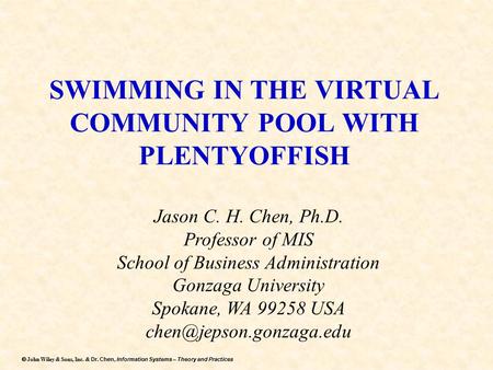 Dr. Chen, Information Systems – Theory and Practices  John Wiley & Sons, Inc. & Dr. Chen, Information Systems – Theory and Practices SWIMMING IN THE.