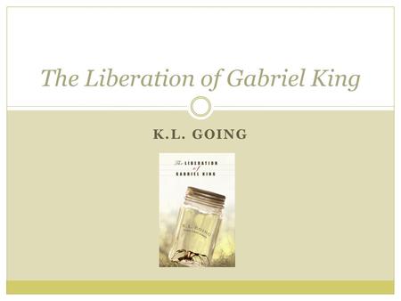 The Liberation of Gabriel King