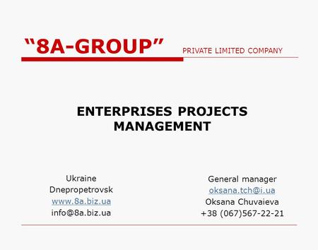 ENTERPRISES PROJECTS MANAGEMENT Ukraine Dnepropetrovsk  General manager Oksana Chuvaieva +38 (067)567-22-21.