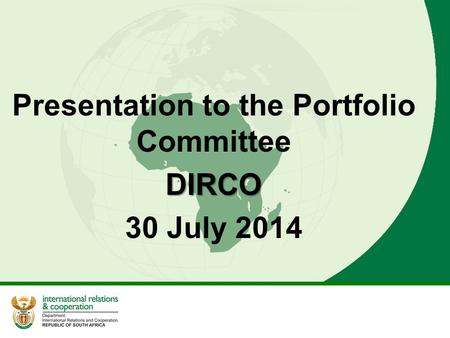 Presentation to the Portfolio CommitteeDIRCO 30 July 2014.