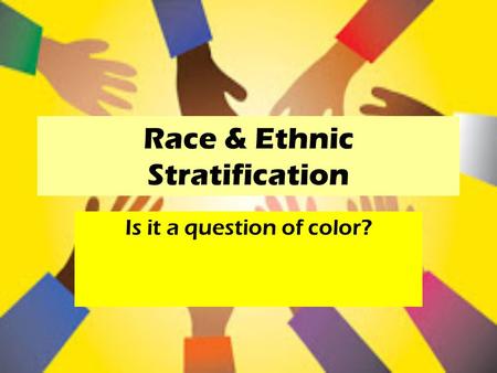 Race & Ethnic Stratification