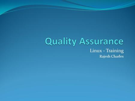 Linux - Training Rajesh Charles. Linux– Introduction Linux is just a Kernel. Linux can be divided into two major components 1.Kernel (interacts with machine.