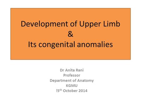 Development of Upper Limb & Its congenital anomalies