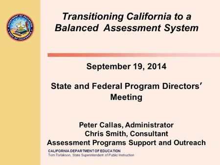 TOM TORLAKSON State Superintendent of Public Instruction CALIFORNIA DEPARTMENT OF EDUCATION Tom Torlakson, State Superintendent of Public Instruction Transitioning.