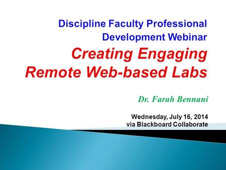 Dr. Farah Bennani Wednesday, July 16, 2014 via Blackboard Collaborate.