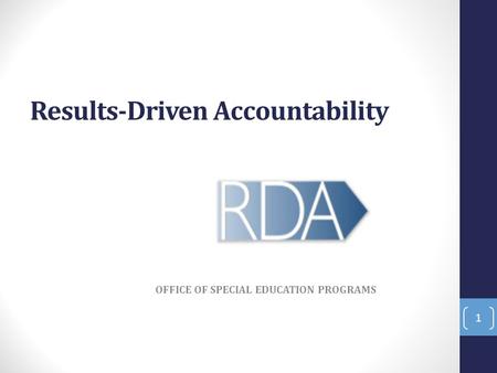 Results-Driven Accountability OFFICE OF SPECIAL EDUCATION PROGRAMS 1.