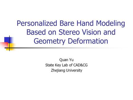 Quan Yu State Key Lab of CAD&CG Zhejiang University