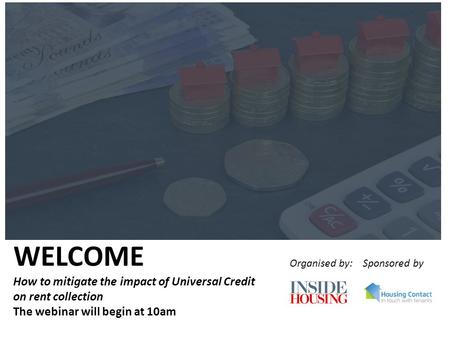 WELCOME How to mitigate the impact of Universal Credit