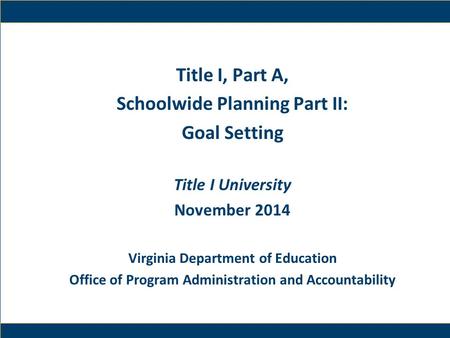 Title I, Part A, Schoolwide Planning Part II: Goal Setting