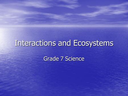 Interactions and Ecosystems