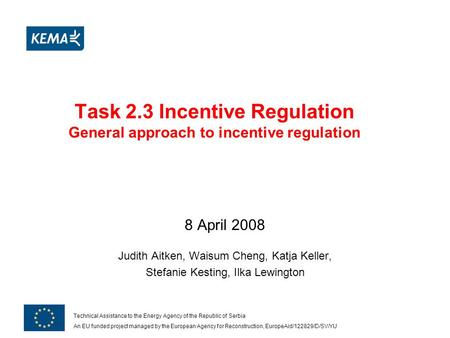 Technical Assistance to the Energy Agency of the Republic of Serbia An EU funded project managed by the European Agency for Reconstruction, EuropeAid/122829/D/SV/YU.