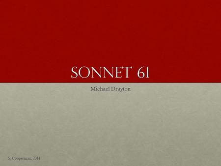 Sonnet 61 Michael Drayton S. Cooperman, 2014.