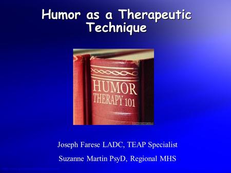 © 2004 By Defaulthttp://www.powerpointbackgrounds.com Humor as a Therapeutic Technique Joseph Farese LADC, TEAP Specialist Suzanne Martin PsyD, Regional.