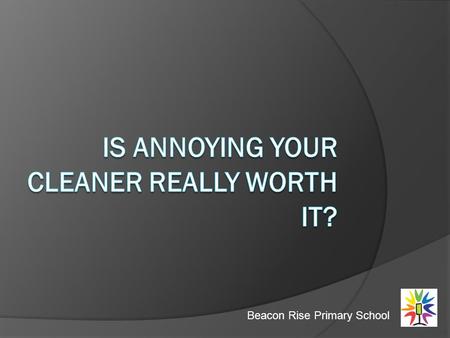 Beacon Rise Primary School. Beacon Rise Primary  Three form entry primary school  Rapid expansion  Deprived but supportive families working hard.