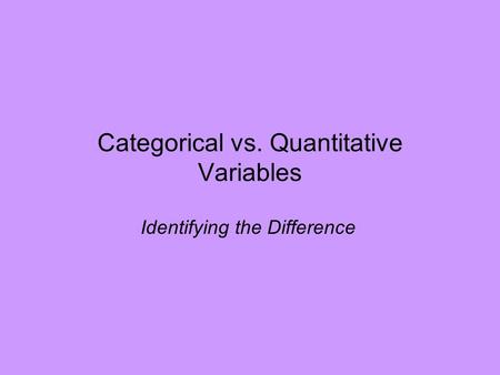 Categorical vs. Quantitative Variables