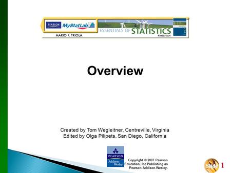 Slide Slide 1 Copyright © 2007 Pearson Education, Inc Publishing as Pearson Addison-Wesley. Created by Tom Wegleitner, Centreville, Virginia Edited by.