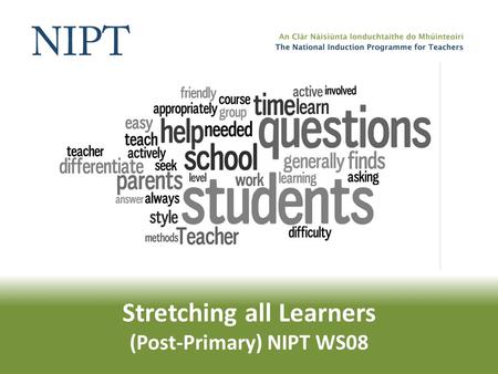 Stretching all Learners (Post-Primary) NIPT WS08