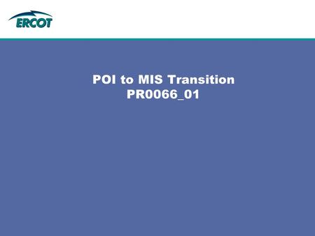 POI to MIS Transition PR0066_01. 2 Project Details Purpose: Decommission the POI (Planning and Operation Information) site and move all identified documents.