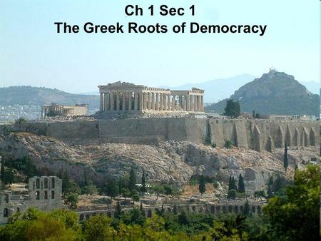 Ch 1 Sec 1 The Greek Roots of Democracy