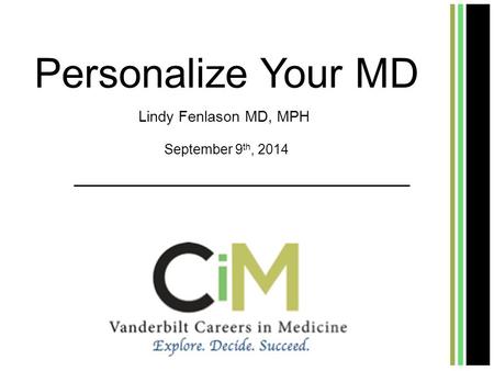 Personalize Your MD Lindy Fenlason MD, MPH September 9 th, 2014.