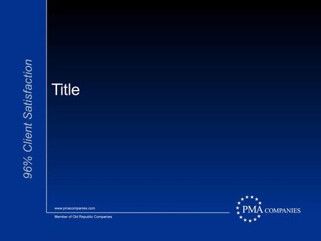 Title 96% Client Satisfaction. PMA Companies Part of Old Republic International Family of Companies 2 Old Republic Family of Companies  Old Republic.