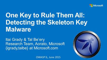 OWASP IL, June 2015. waza 1234/ des_cbc_md5 f8fd987fa7153185 LSASS (kerberos) rc4_hmac_nt (NTLM/md4) cc36cf7a8514893e fccd332446158b1a.