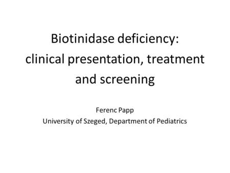 Biotinidase deficiency: clinical presentation, treatment and screening