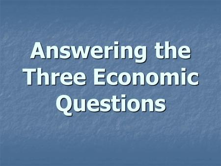 Answering the Three Economic Questions